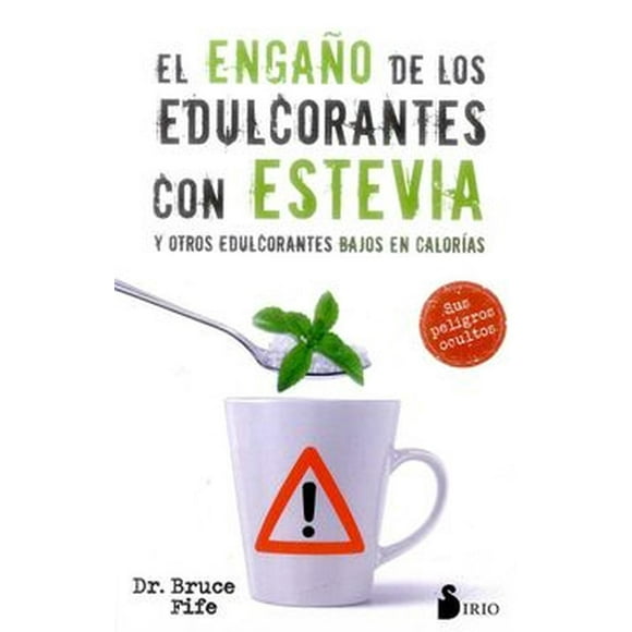 Libro El Engaño De Los Edulcorantes Con Estevia Tapa Blanda, Autor Bruce Fife, Editorial Editorial Sirio