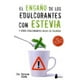 thumbnail image 1 of Libro El Engaño De Los Edulcorantes Con Estevia Tapa Blanda, Autor Bruce Fife, Editorial Editorial Sirio, 1 of 2