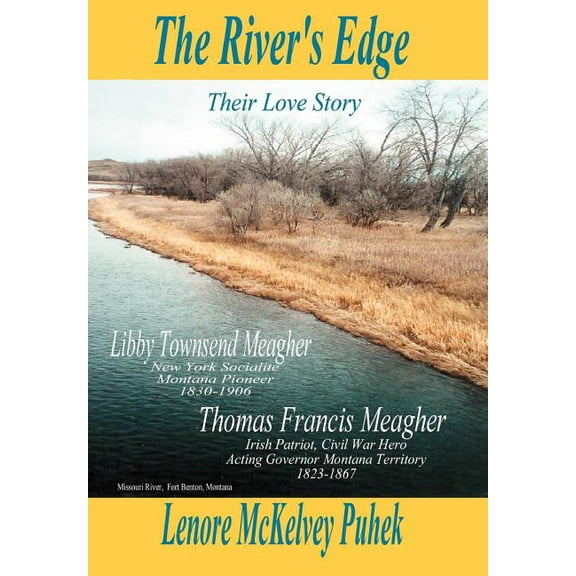 River's Edge : Libby Townsend Meagher and Thomas Francis Meagher Their Love Story