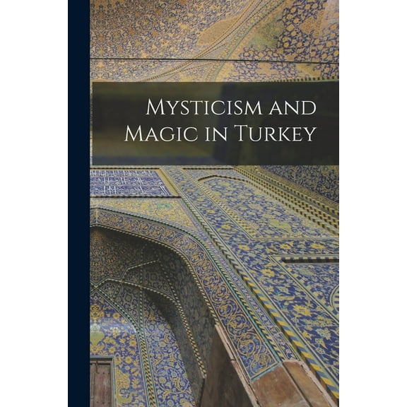Mysticism and Magic in Turkey (Paperback)
