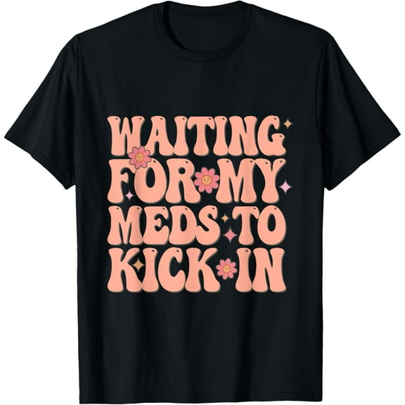 Waiting For My Meds To kick In Funny Boho Depression Anxiety T-ShirtMen and women, White Black T-shirt, size: Extra large S-2099XL