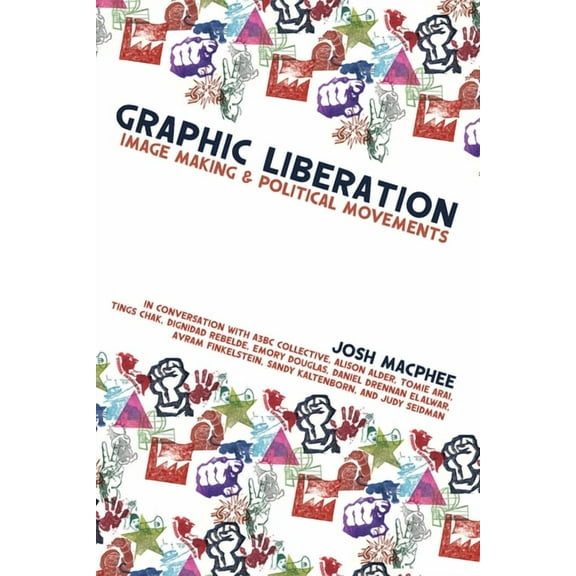 Graphic Liberation: Image Making and Political Movements (Paperback)