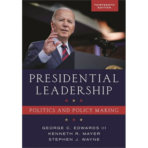 Presidential Leadership: Politics and Policy Making, (Paperback)