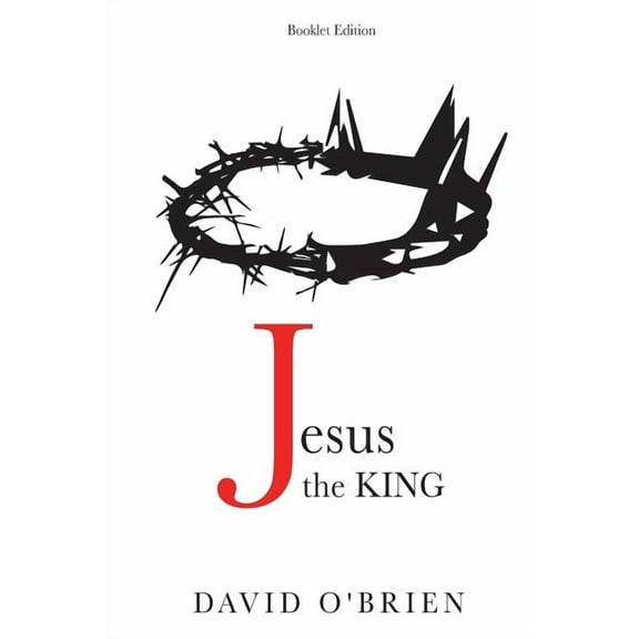 Jesus the King Booklet Edition: Discover the Greatest Path of All (Paperback)