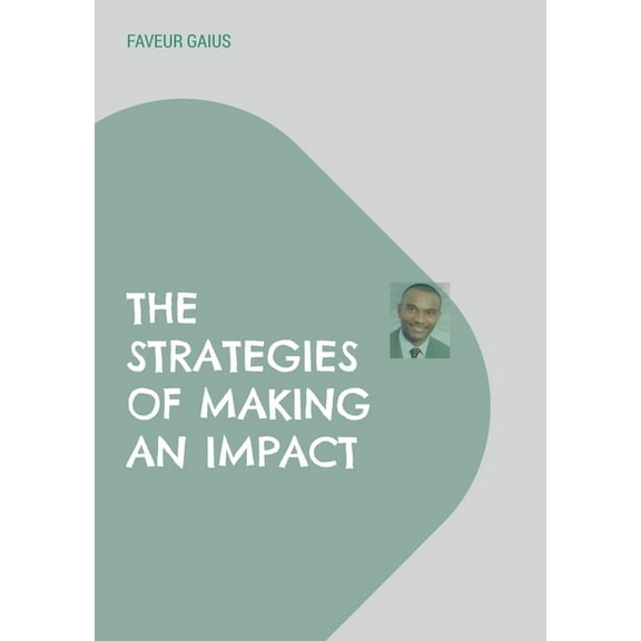The Strategies of Making an Impact, (Paperback)