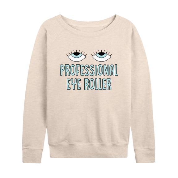 Instant Message - Professional Eye Roller - Women's Lightweight French Terry Long Sleeve Shirt