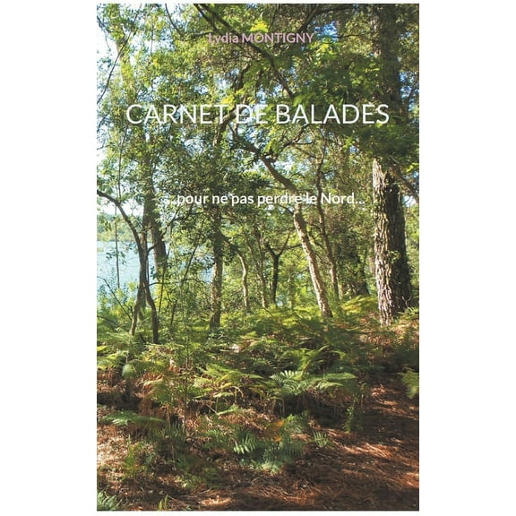 Carnet de Balades: ... pour ne pas perdre le Nord..., (Paperback)