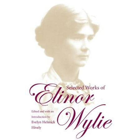 Helmick Collection - Selected Works of Elinor Wylie - eBook