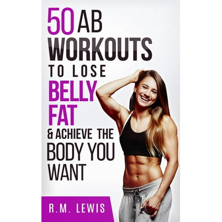 The Top 50 Ab Workouts to Lose Belly Fat & Achieve The Body You Want -