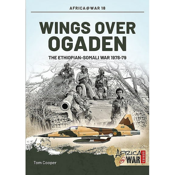 Africa@War: Wings Over Ogaden: The Ethiopian-Somali War, 1978-1979 (Paperback)