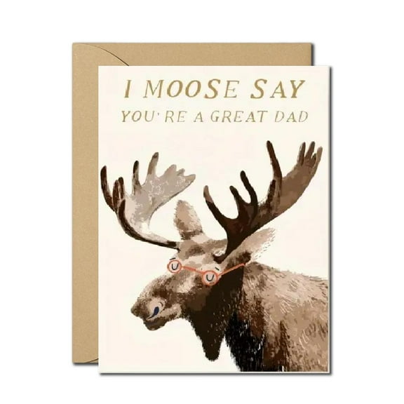 I Moose Say You're a Great Dad - Funny Greeting Card for Father's Day or Any Occasion with Envelope