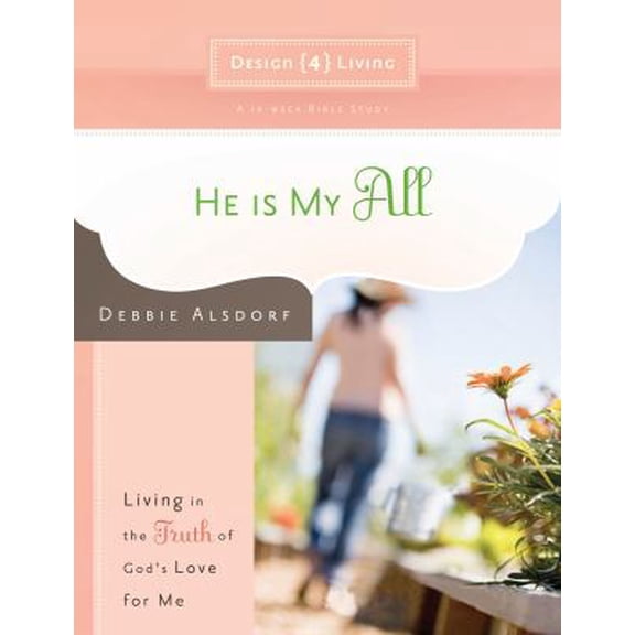 Pre-Owned He Is My All: Living in the Truth of God's Love for Me (Paperback) 1434768368 9781434768360