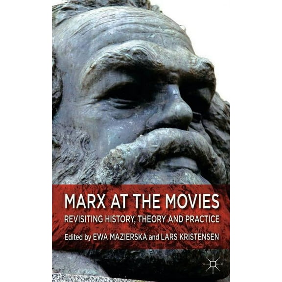 Marx at the Movies: Revisiting History, Theory and Practice