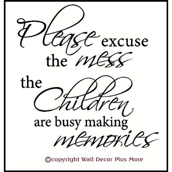 Please Excuse the Mess the Children are Making Memories Wall Vinyl Sticker Lettering Decal, 18x18-Inch