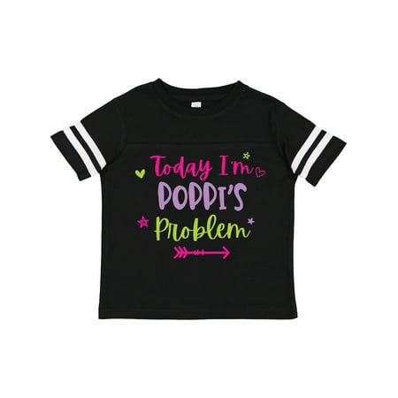 

Inktastic Child Funny Today Im Poppis Problem Girls Toddler T-Shirt