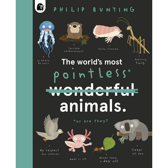 Pre-Owned The World's Most Pointless Animals: Or Are They? (Hardcover) 0711262411 9780711262416