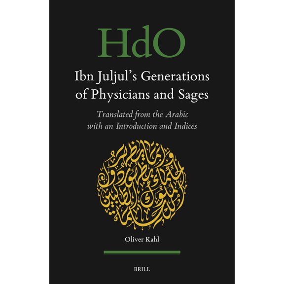 Handbook of Oriental Studies: Section 1; Ibn Juljul's Generations of Physicians and Sages: Translated from the Arabic with an Introduction and Indices, Book 173, (Hardcover)