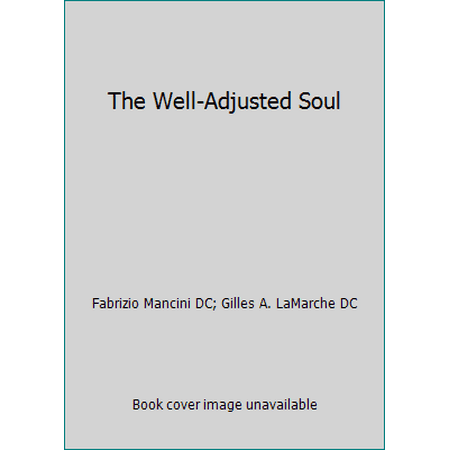 The Well-Adjusted Soul : Feel-Good Stories from the Heart of Chiropractic, Used [Paperback]