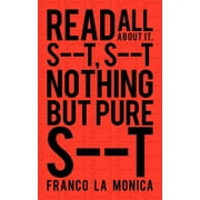 Read All about it, S--t, S--t Nothing but Pure S--t (Paperback)