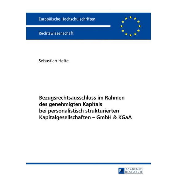 Europäische Hochschulschriften Recht: Bezugsrechtsausschluss Im Rahmen Des Genehmigten Kapitals Bei Personalistisch Strukturierten Kapitalgesellschaften - Gmbh & Kgaa (Paperback)