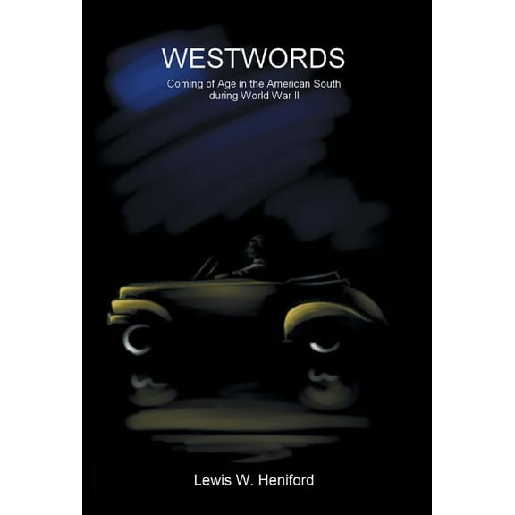 Westwords : Coming of Age in the American South During World War II (Hardcover)