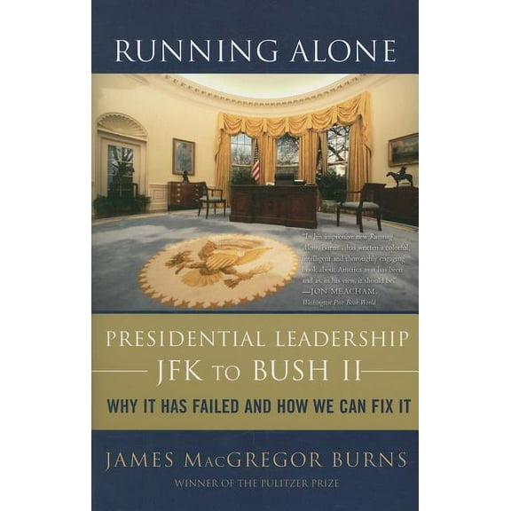 Running Alone: Presidential Leadership from JFK to Bush II, (Paperback)