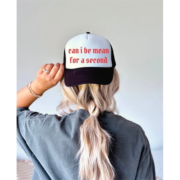 Can I Be Mean For a Second Black & White Trucker Hat