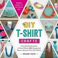 thumbnail image 4 of DIY T-Shirt Crafts : From Braided Bracelets to Floor Pillows, 50 Unexpected Ways to Recycle Your Old T-Shirts (Paperback), 4 of 4
