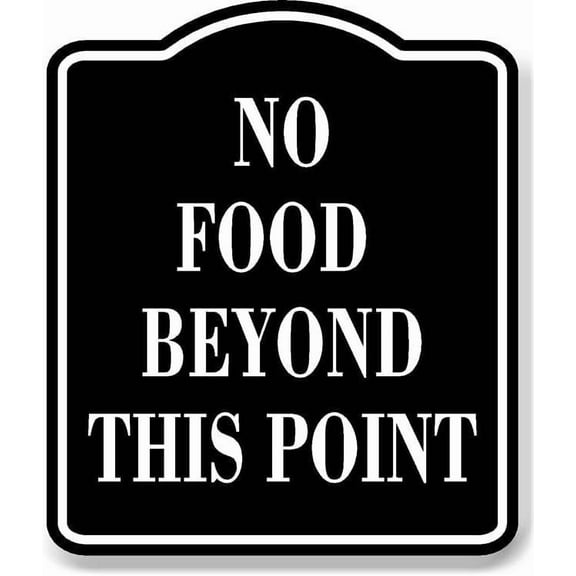 No Food Beyond This Point BLACK Aluminum Composite Sign, 8.5"x10"