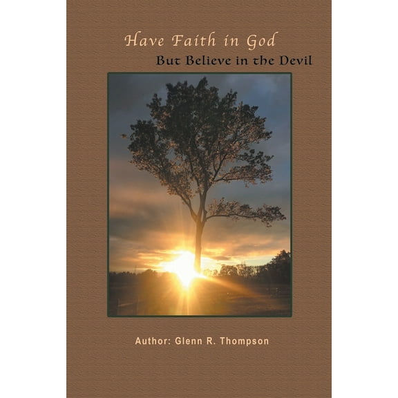 Have Faith In God But Believe In The Devil (Paperback)