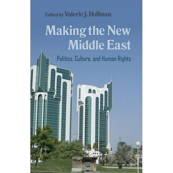 Making the New Middle East: Politics, Culture, and Human Rights, (Hardcover)