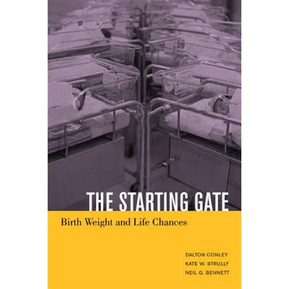 Pre-Owned The Starting Gate: Birth Weight and Life Chances (Paperback) 0520239555 9780520239555