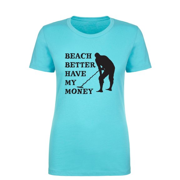 Beach Better Have My Money Womens crewneck tee