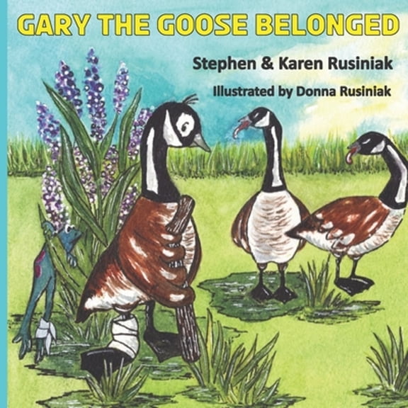 Pre-Owned Gary the Goose Belonged (Paperback) by Stephen & Karen Rusiniak