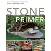 Stone Primer: Ideas and Techniques for Incorporating Stone in and Around Your Home [Paperback - Used]