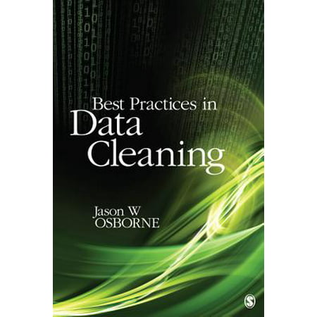 Best Practices in Data Cleaning : A Complete Guide to Everything You Need to Do Before and After Collecting Your