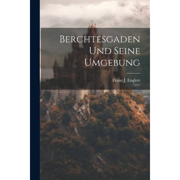 Berchtesgaden Und Seine Umgebung (Paperback)
