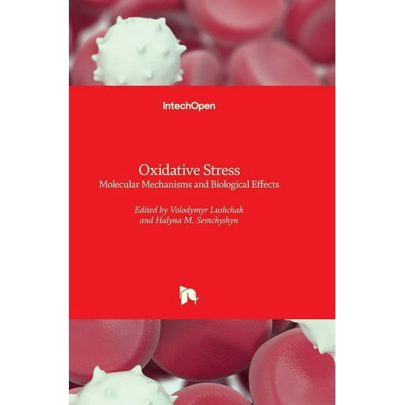 Oxidative Stress: Molecular Mechanisms and Biological Effects (Hardcover)
