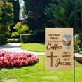 thumbnail image 4 of All I Need Today Is a Little Bit of Coffee and a Whole Lot of Jesus Garden Flag, Double Sided Yard Outdoor Farmhouse Lawn Porch Decor, Christian Religious Gifts for Coffee Lover Family Friend, 4 of 6