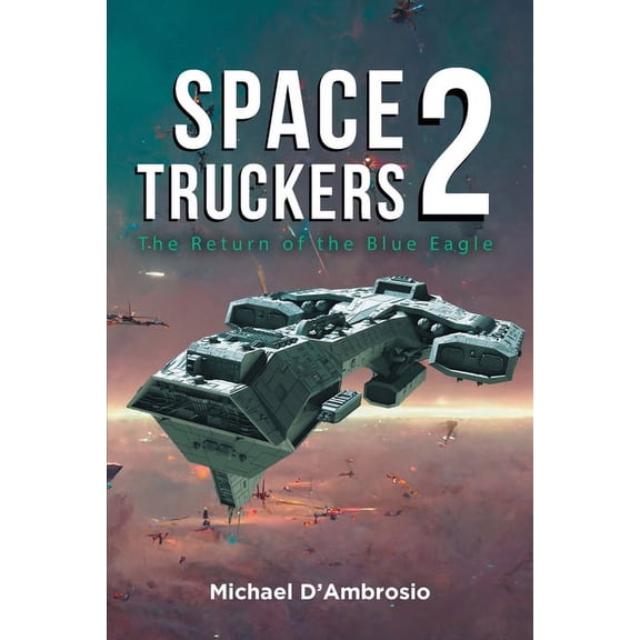 Space Truckers: The Return of the Blue Eagle, (Paperback)