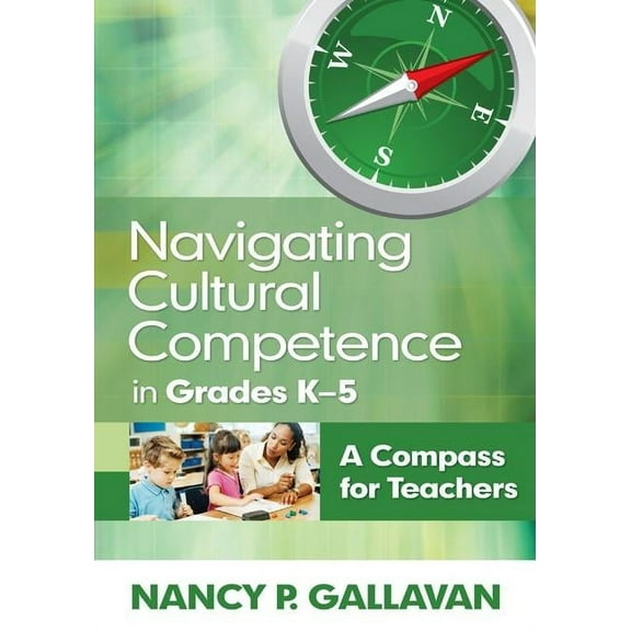 Navigating Cultural Competence in Grades K-5: A Compass for Teachers, (Paperback)