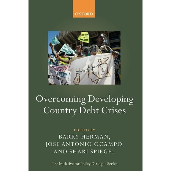 Initiative for Policy Dialogue Overcoming Developing Country Debt Crises, (Paperback)