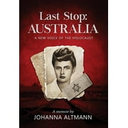 Last Stop Australia: A New Voice of the Holocaust (Hardcover)