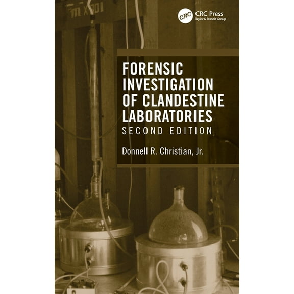 Forensic Investigation of Clandestine Laboratories, (Hardcover)