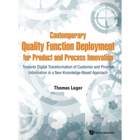 Contemporary Quality Function Deployment for Product and Process Innovation : Towards Digital Transformation of Customer and Product Information in a New Knowledge-Based Approach (Hardcover)