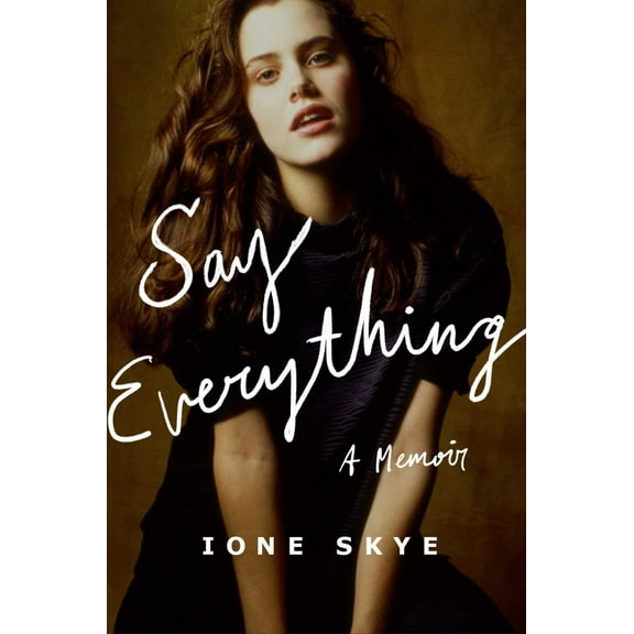Ione Skye: Say Everything: A Memoir (Hardcover)