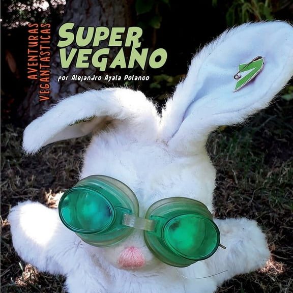 Las vegantásticas aventuras de Supervegano (Paperback)