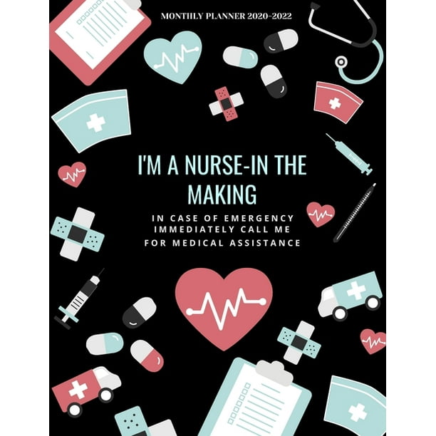 I'm A Nurse In The Making! - 2020-2022 Monthly Planner: Calendar For Nursing School Student - Walmart.com