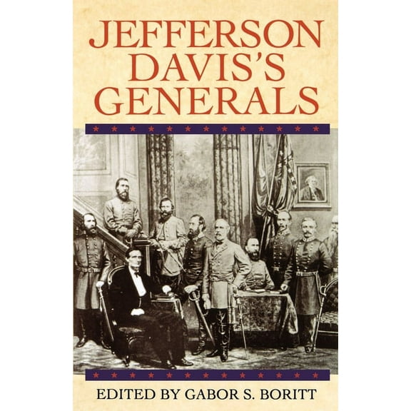 Gettysburg Civil War Institute Books Jefferson Davis's Generals, (Paperback)