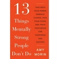 thumbnail image 1 of Pre-Owned 13 Things Mentally Strong People Don't Do: Take Back Your Power, Embrace Change, Face Your Fears, and Train Your Brain for Happiness and Success (Paperback) 0062391542 9780062391544, 1 of 1